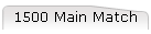 1500 Main Match
