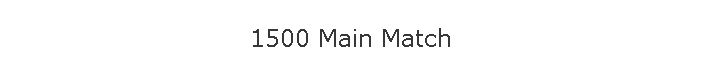 1500 Main Match