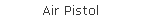 Air Pistol