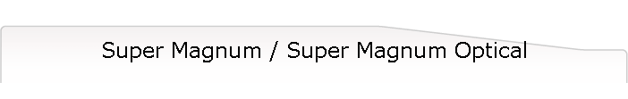 Super Magnum / Super Magnum Optical