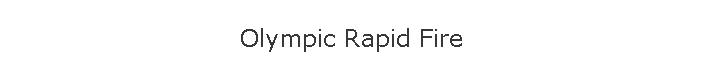 Olympic Rapid Fire