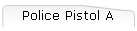 Police Pistol A