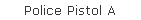 Police Pistol A