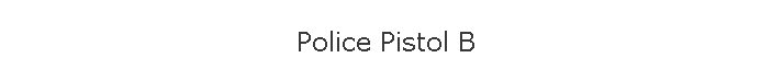 Police Pistol B