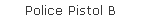Police Pistol B