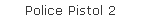 Police Pistol 2